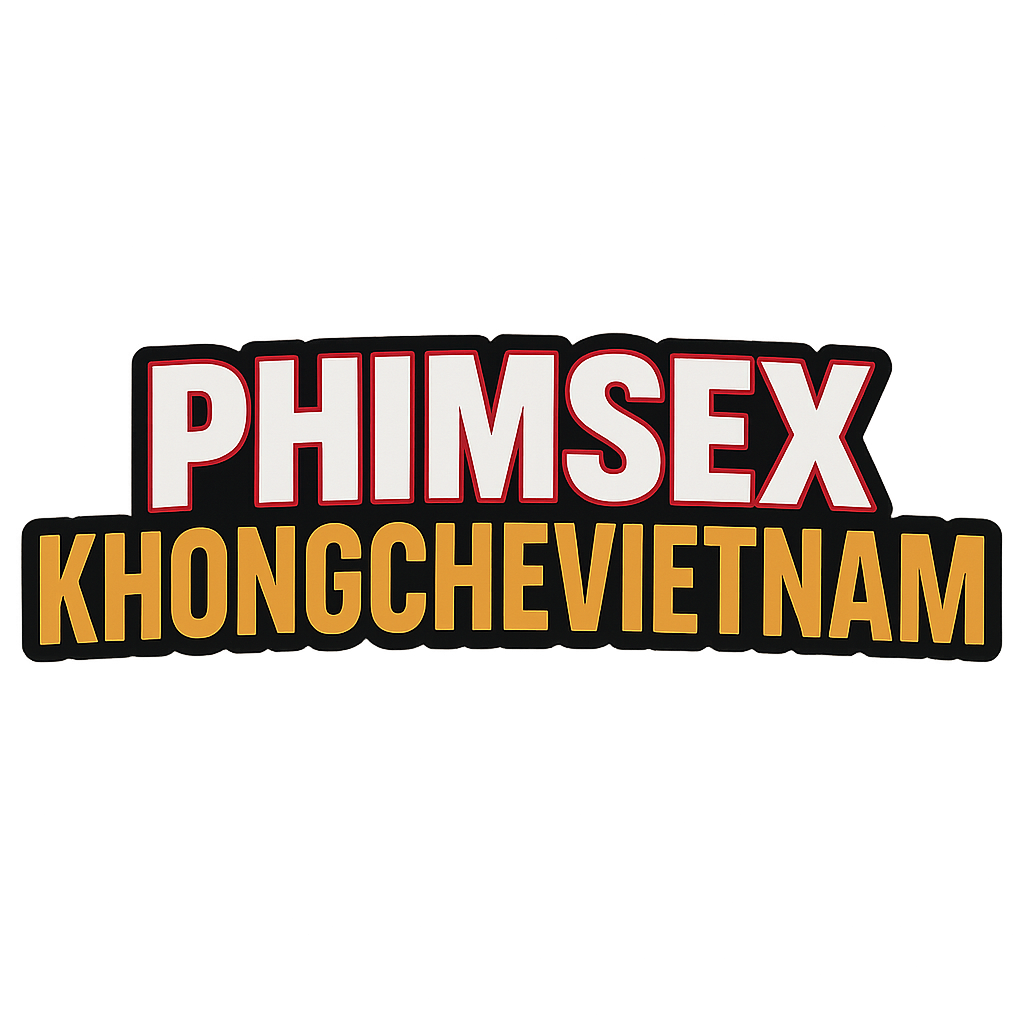 phim sex khong che viet nam